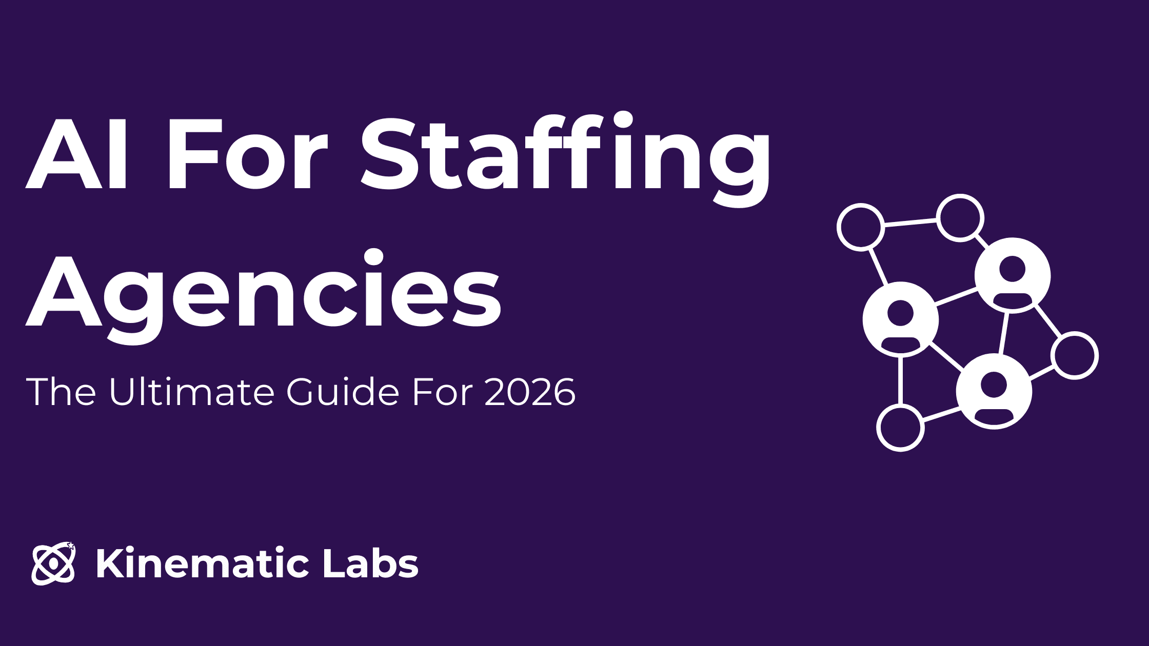 AI For Staffing Agencies | The Ultimate Guide (2026)